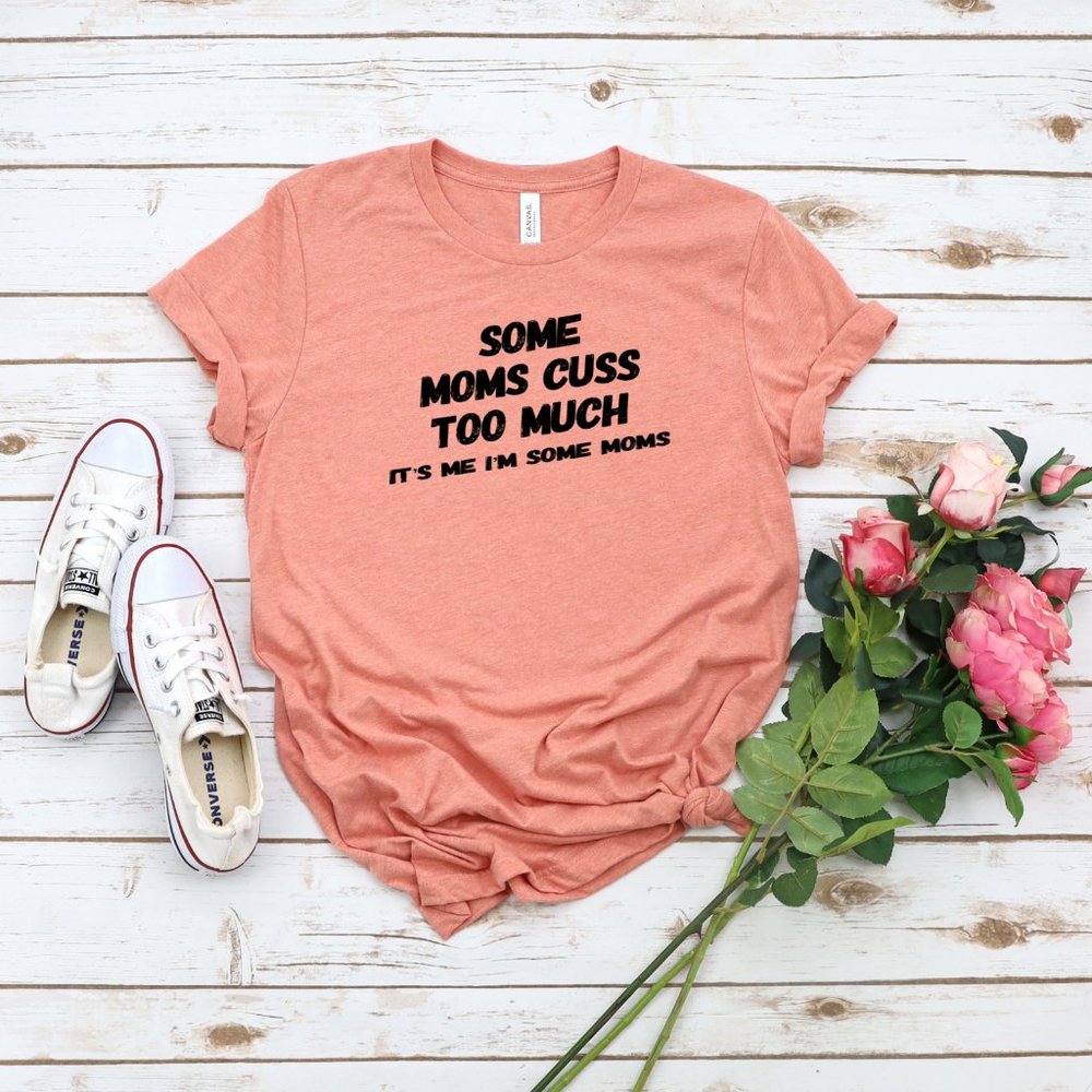 Moms Cuss Too Much Light Orange Tee Shirt